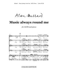 Bullard: Music always round me SATB published by Colne
